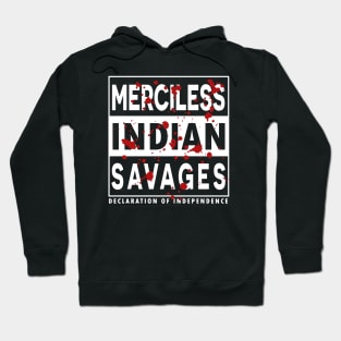 Merciless Indian Savages - Declaration Of Independence Quote Hoodie